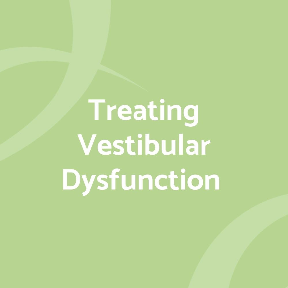 Treating Vestibular Dysfunction