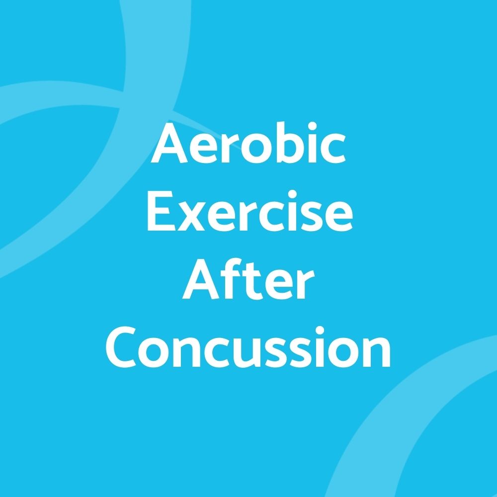 
          
            Aerobic Exercise after Concussion
          
        