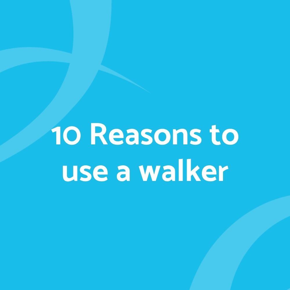 10 Reasons to use a walker