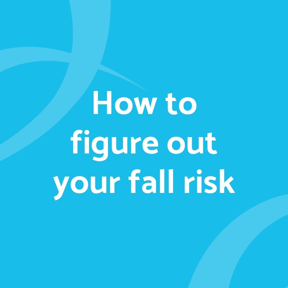 
          
            How to figure out your fall risk
          
        